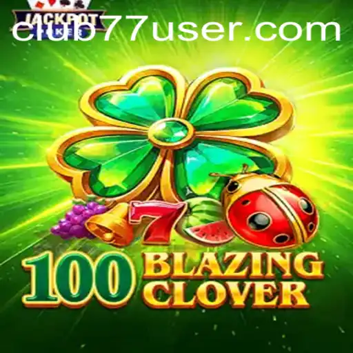 Descubra o Mundo Empolgante de 100BlazingClover no CLUB77.com