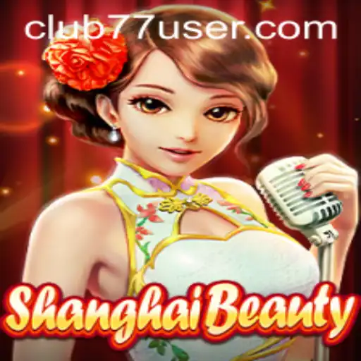 Descubra o Fascinante Mundo de ShanghaiBeauty em CLUB77.com